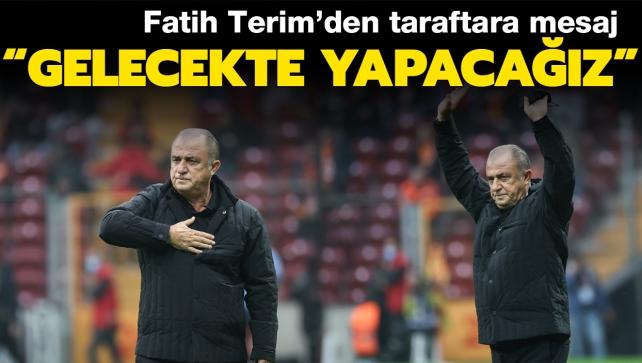 Fatih Terim'den Galatasaray taraftarna mesaj: Gelecekte yapacaz