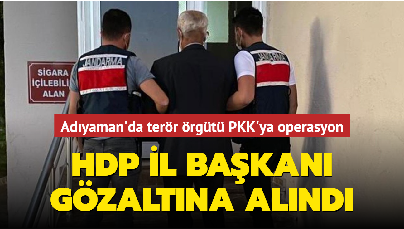 Adyaman'da terr rgt PKK'ya operasyon... HDP l Bakan gzaltna alnd