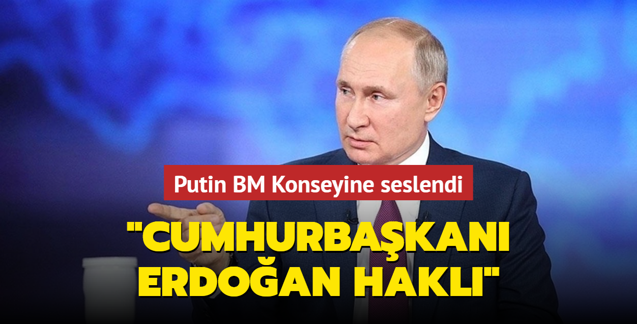 Putin BM Konseyine seslendi: Cumhurbakan Erdoan hakl