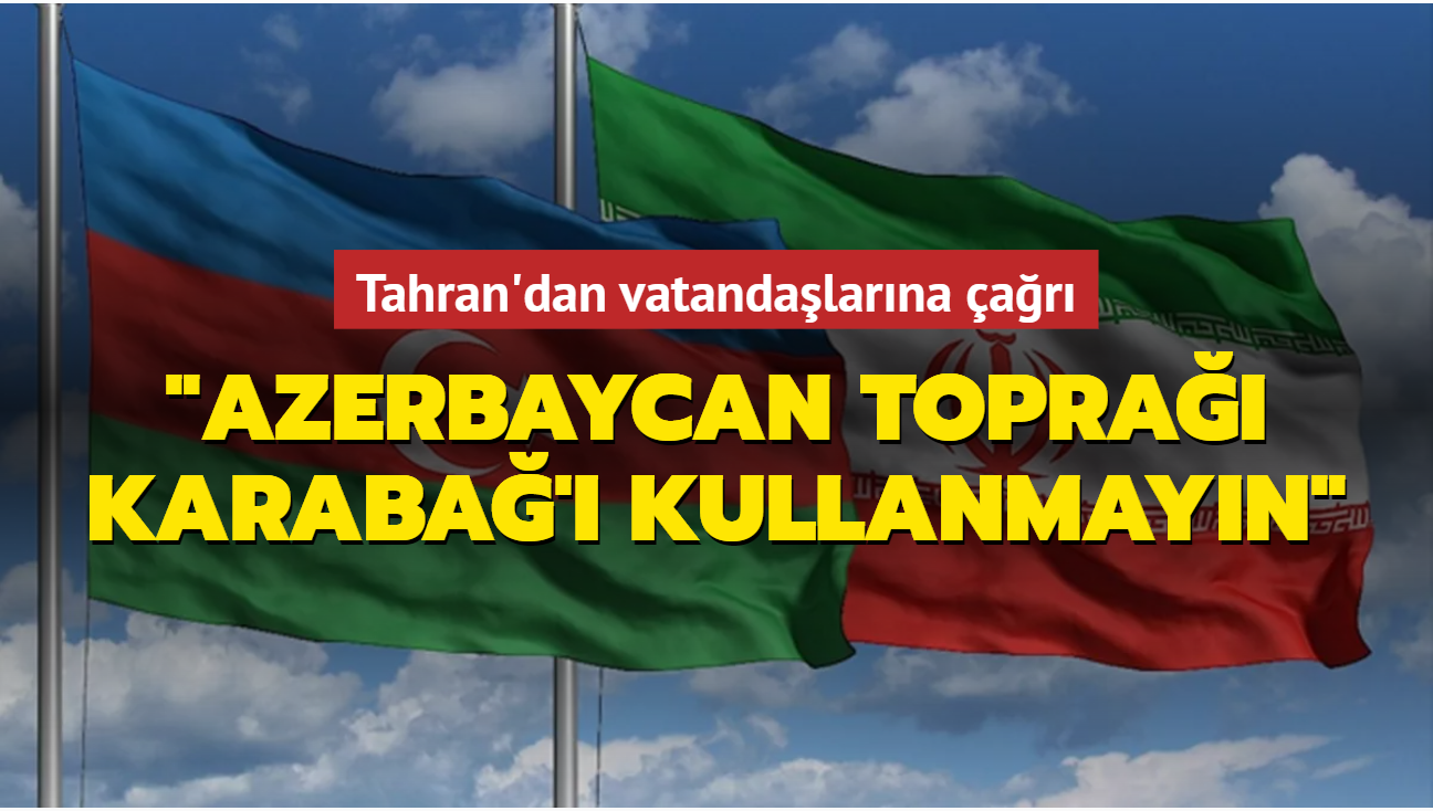 Tahran'dan vatandalarna ar: Azerbaycan topra Karaba' kullanmayn