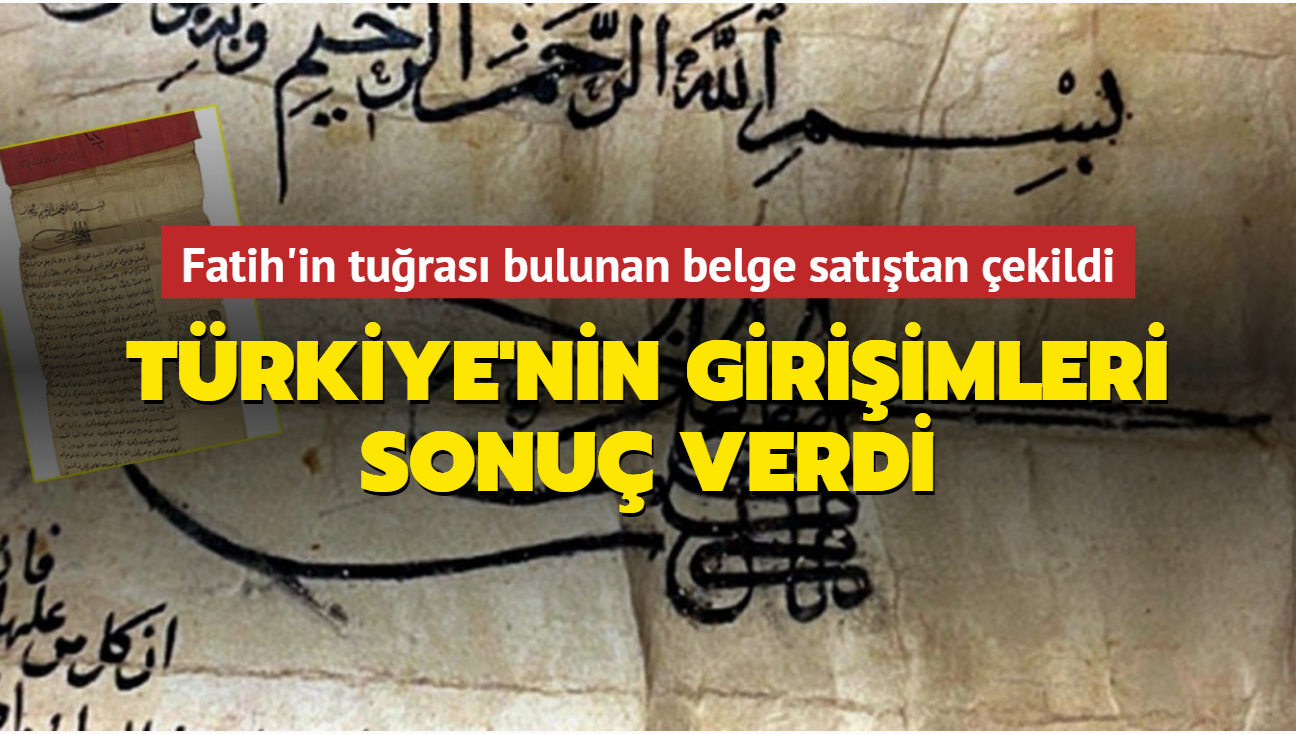 Trkiye'nin giriimleri sonu verdi: Fatih'in turas bulunan belge sattan ekildi