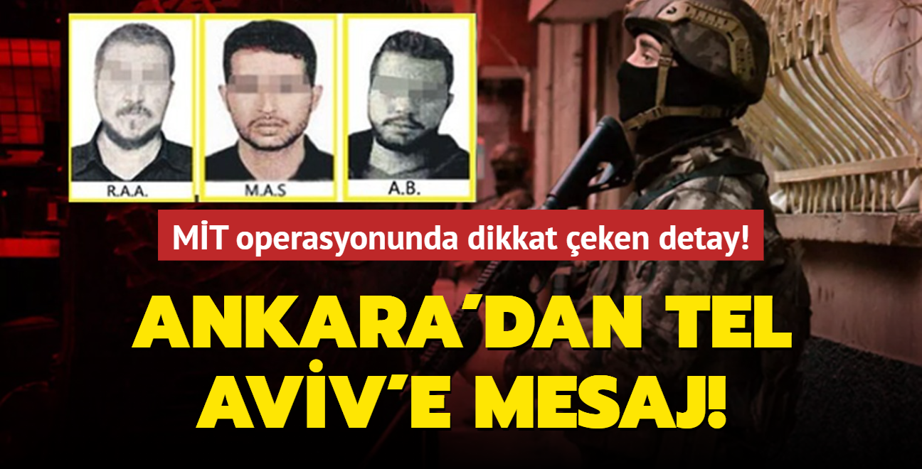 MT operasyonunda dikkat eken detay! "Ankara'nn Tel Aviv'e bir mesaj var"