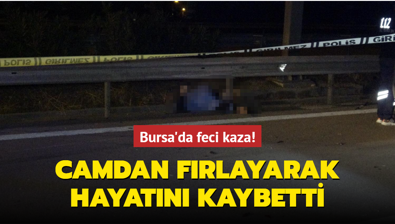 Bursa'da feci kaza! Camdan frlayarak hayatn kaybetti