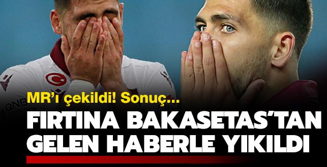 Trabzonspor Bakasetas'tan gelen haberle ykld! MR' ekildi! Sonu...