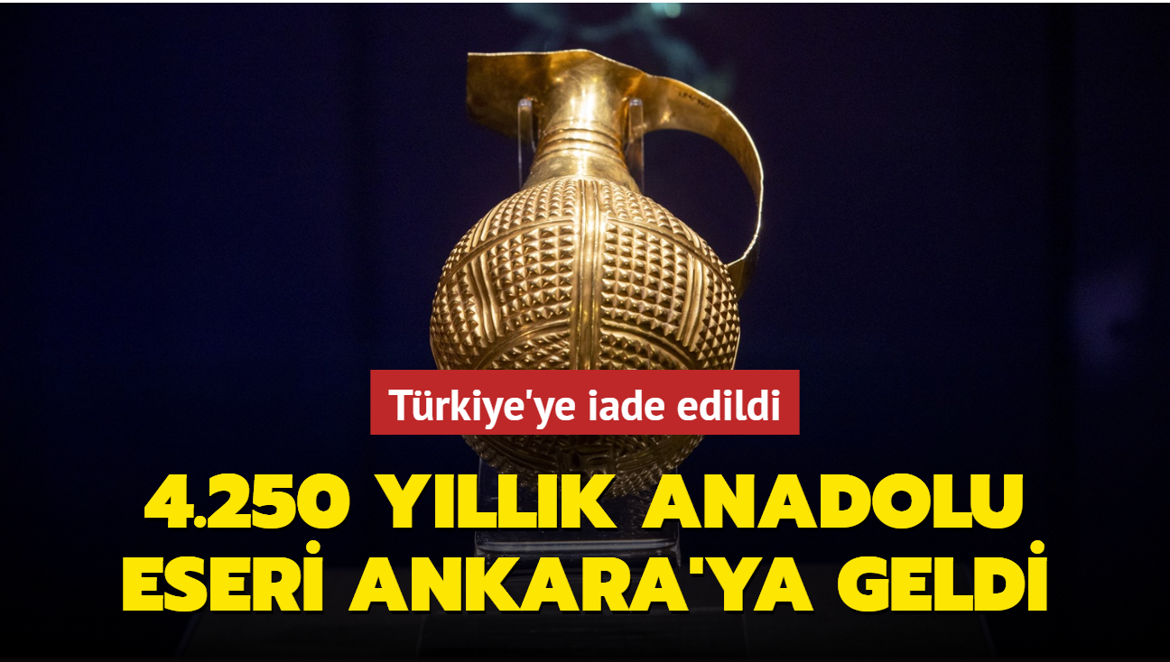 Trkiye'ye iade edildi... 4 bin 250 yllk Anadolu eseri Ankara'ya geldi