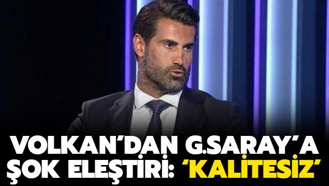 Volkan Demirel: 'Galatasaray'n kadrosu kaliteli deil'