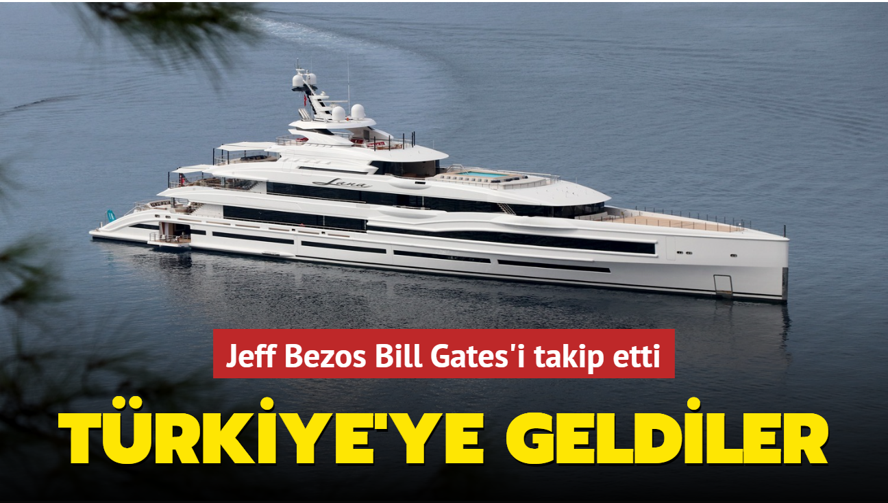 Jeff Bezos Bill Gates'in peşinden Türkiye'ye geldi