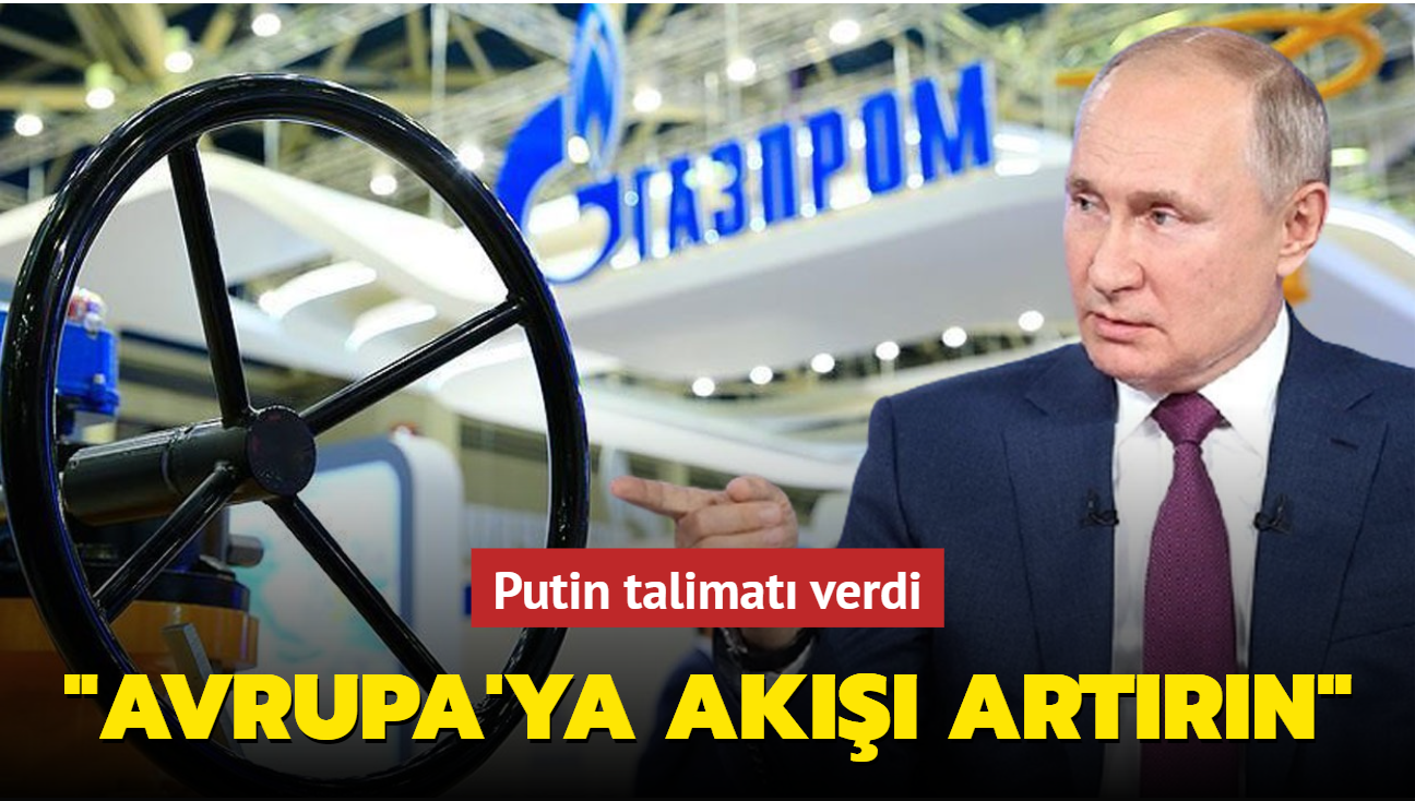 Putin'den Gazprom'a talimat: Avrupa'ya ak artrn