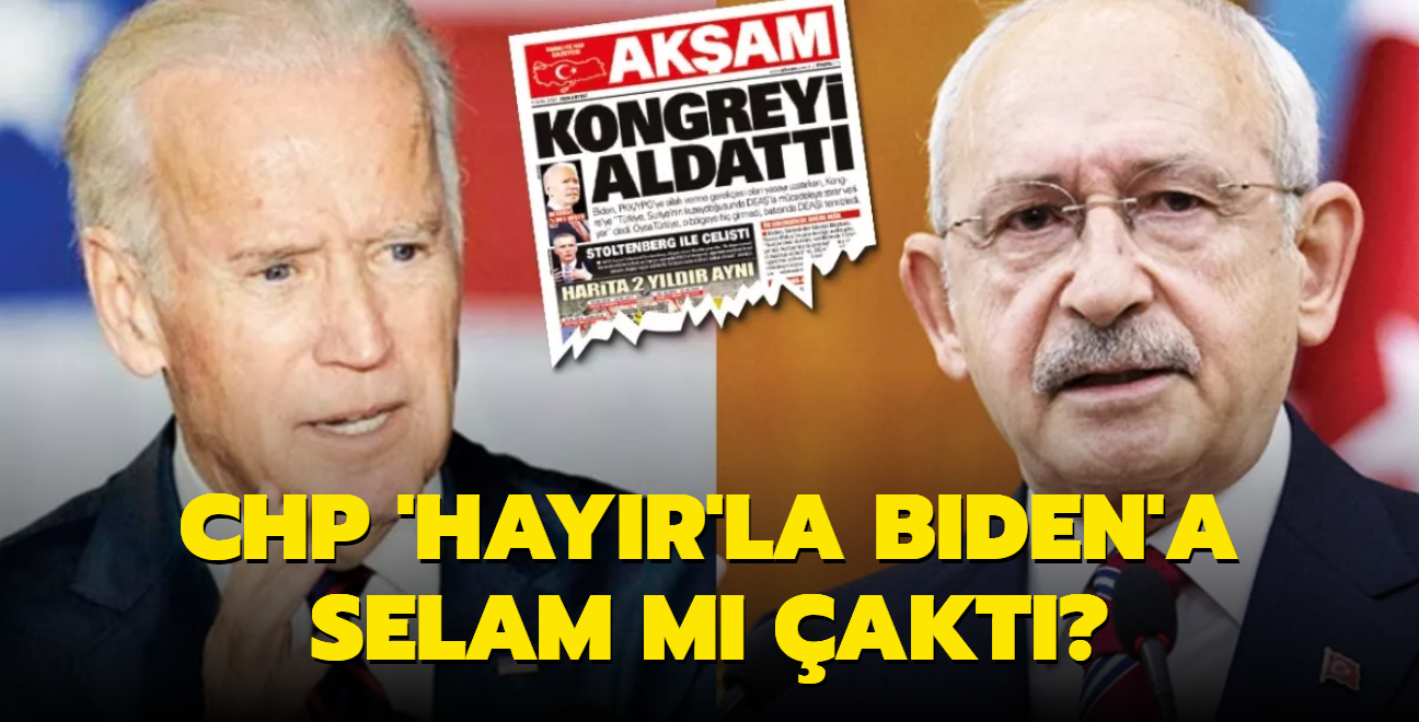 CHP 'hayr'la Biden'a selam m akt"