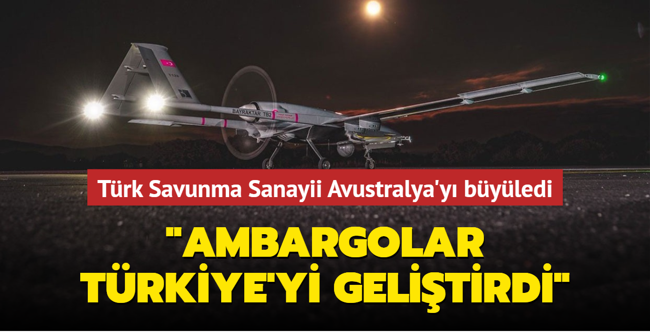 Türk Savunma Sanayii Avustralyalı gazeteyi büyüledi... 'Ambargolar Türkiye'yi geliştirdi'