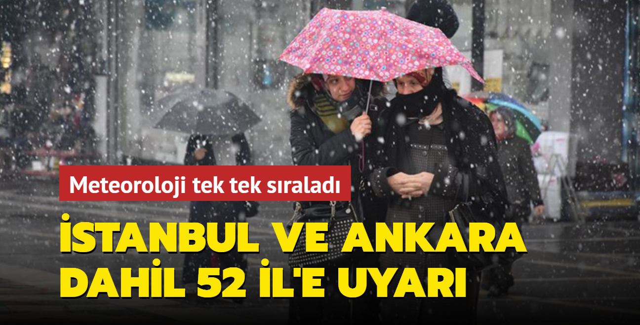 Meteoroloji tek tek sralad: stanbul ve Ankara dahil 52 il'e saanak ya uyars