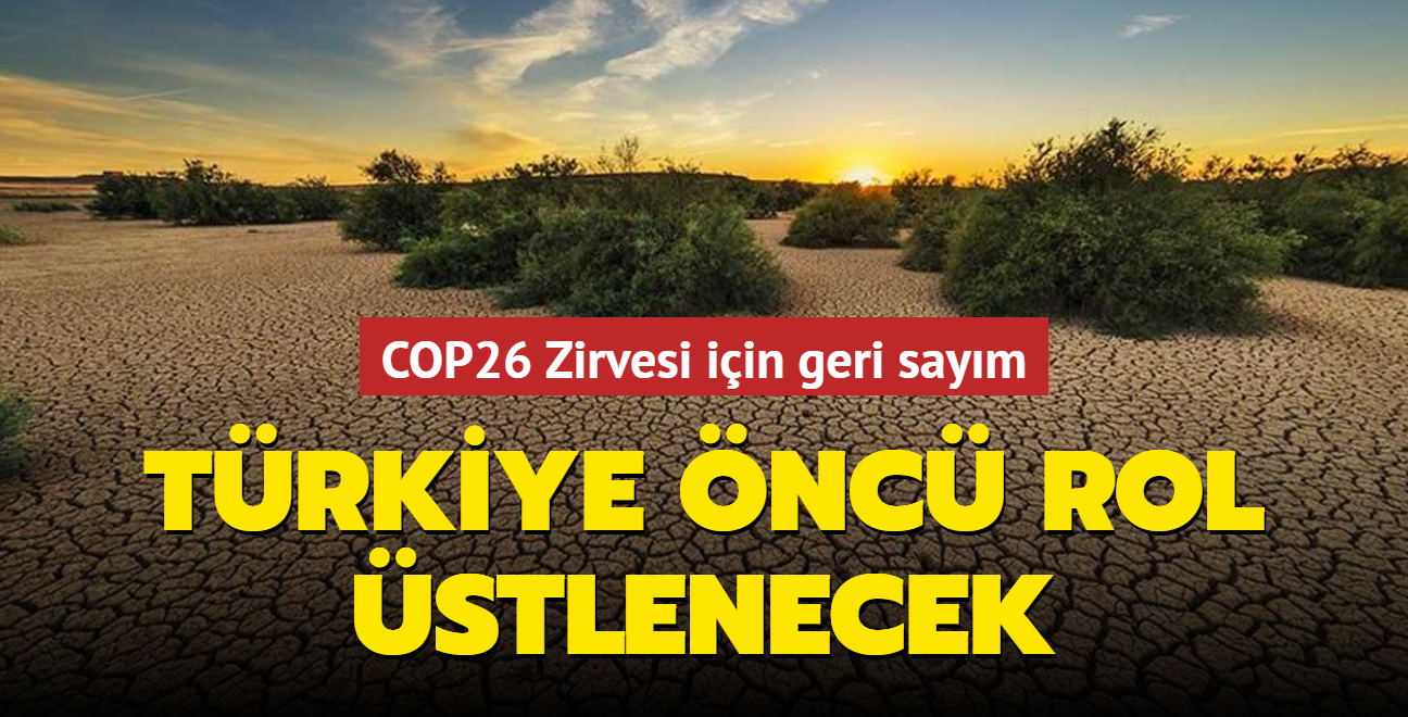 COP26 Zirvesi iin geri saym... Trkiye nc rol stlenecek