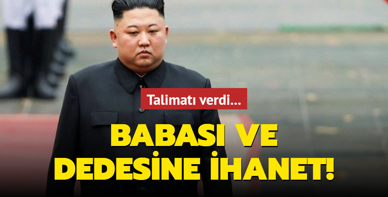 Kuzey Kore liderinden babas ve dedesine ihanet! Talimat verdi