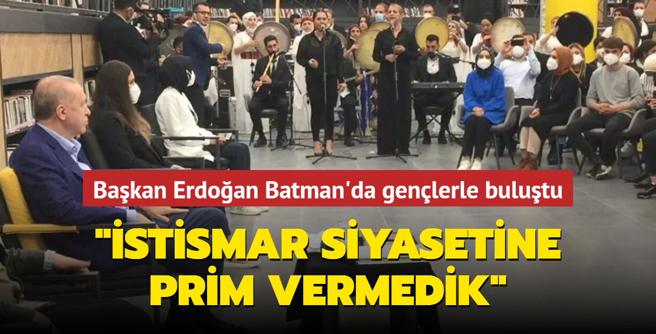 Bakan Erdoan Batman'da genlerle sohbetinde HDP'ye tepki gsterdi... 'stismar siyasetine prim vermedik ama onlar verdi'