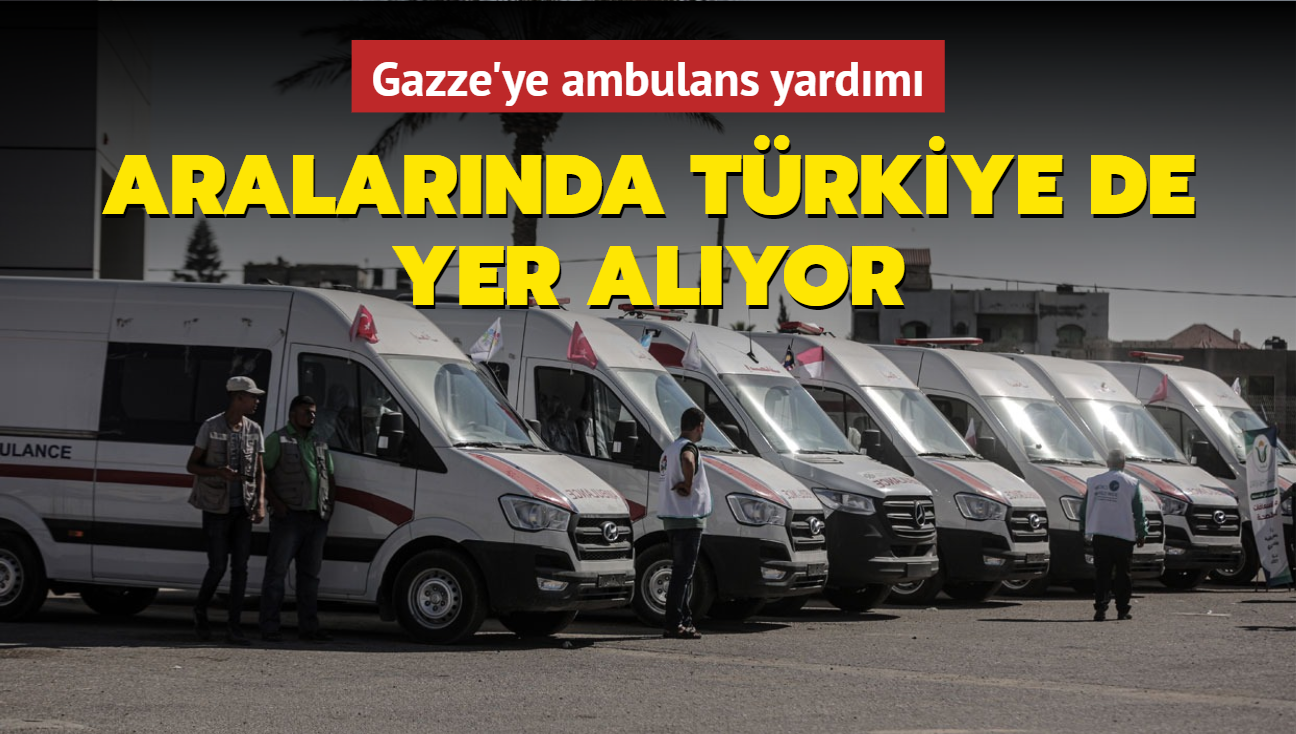 Aralarnda Trkiye de yer alyor... Gazze'ye ambulans yardm