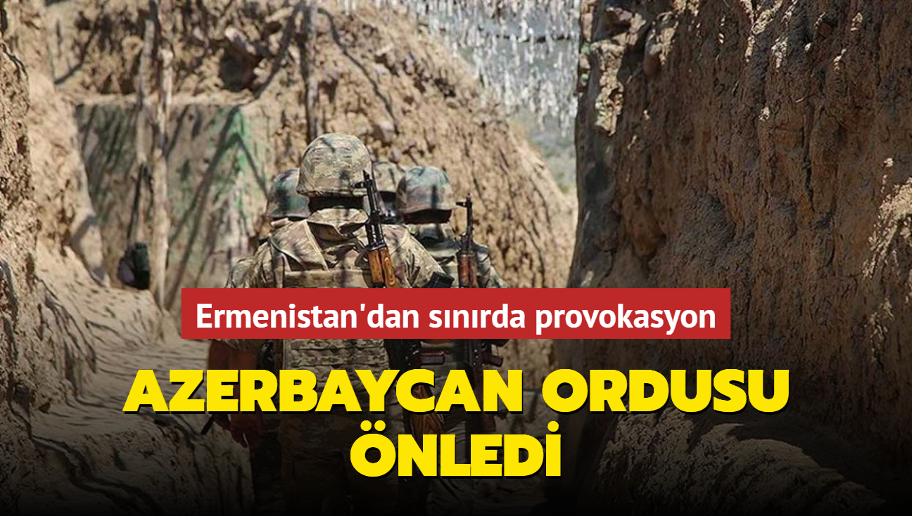 Ermenistan'dan snrda provokasyon.... Azerbaycan ordusu nledi