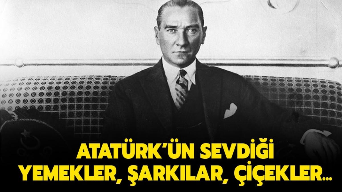 Atatürk'ün en sevdiği çiçek nedir" Atatürk'ün sevdiği yemekler ve şarkılar neler" 