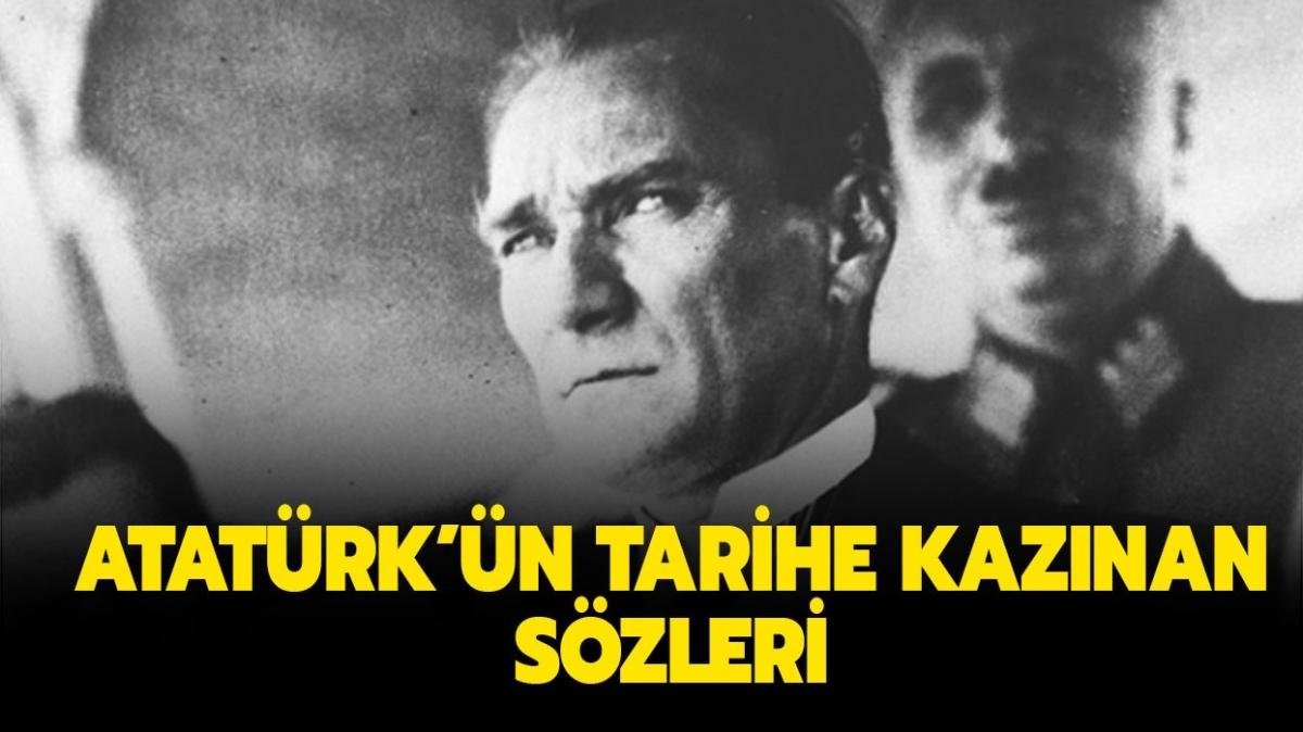 Mustafa Kemal Atatrk'n yolumuza k tutan szleri burada... Atatrk'n tarihe kaznan szleri! 