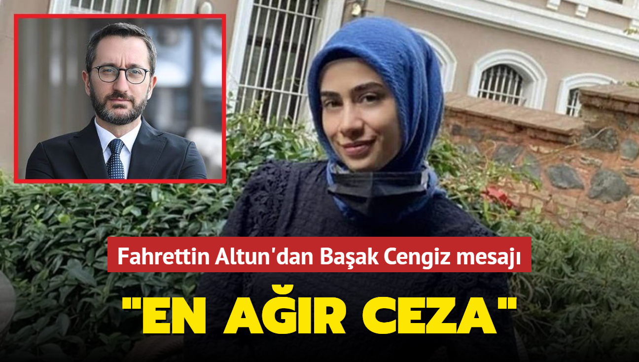 Fahrettin Altun'dan Başak Cengiz mesajı... "En ağır ceza"