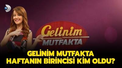 Gelinim Mutfakta haftann birincisi kim oldu? Gelinim Mutfakta 12 Kasm kim kazand, kim elendi?