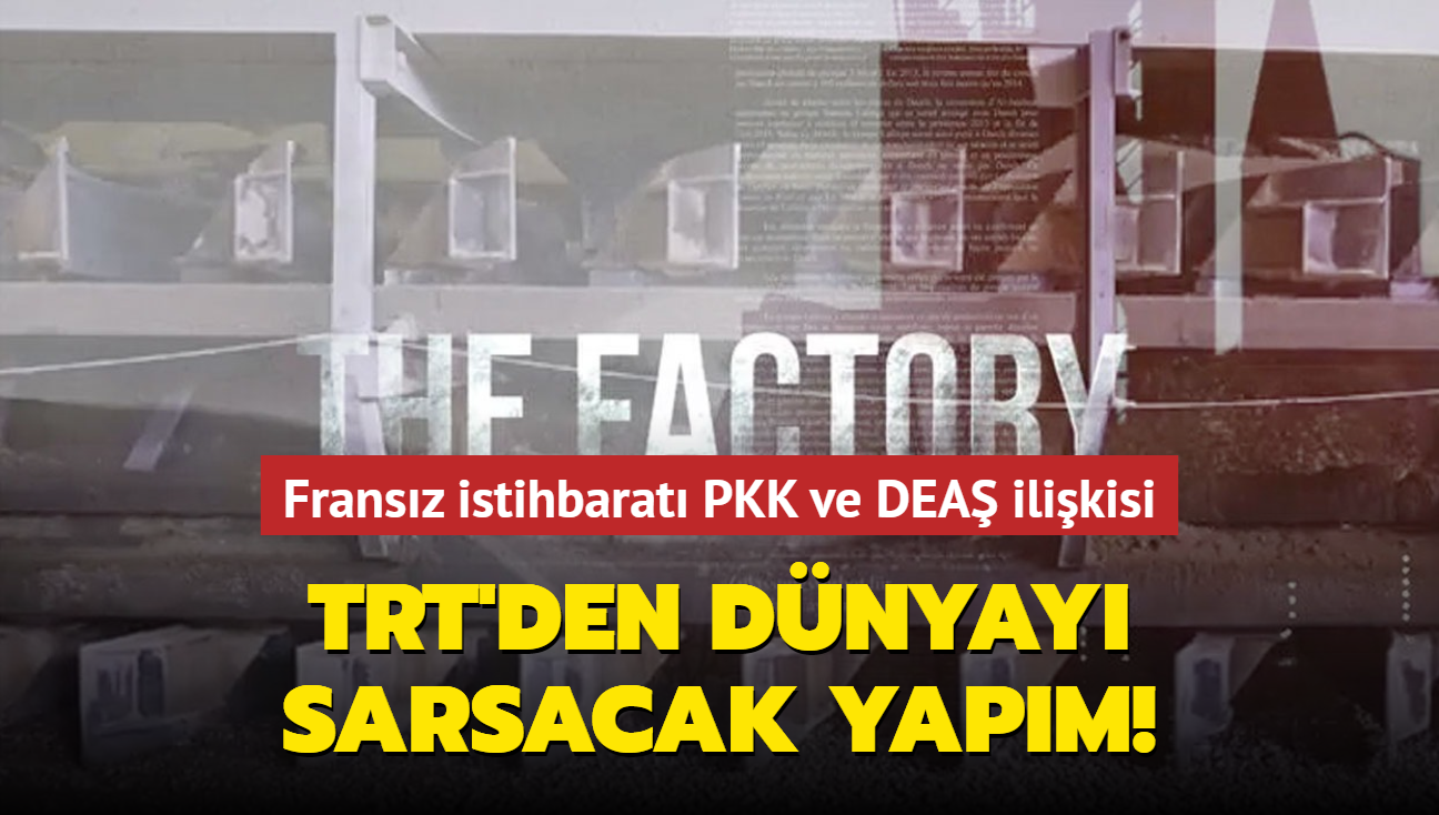 TRT'den dnyay sarsacak yapm... Fransz istihbarat PKK ve DEA ilikisi belgeselde anlatld