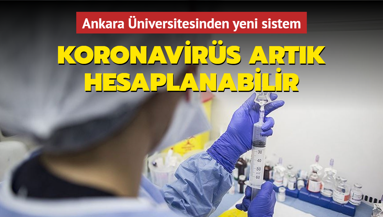 Ankara niversitesinden yeni sistem: Koronavirs artk hesaplanabilir