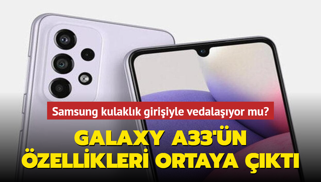 Samsung, Galaxy A33 ile uygun fiyatlı telefonlarında kulaklık girişine veda ediyor