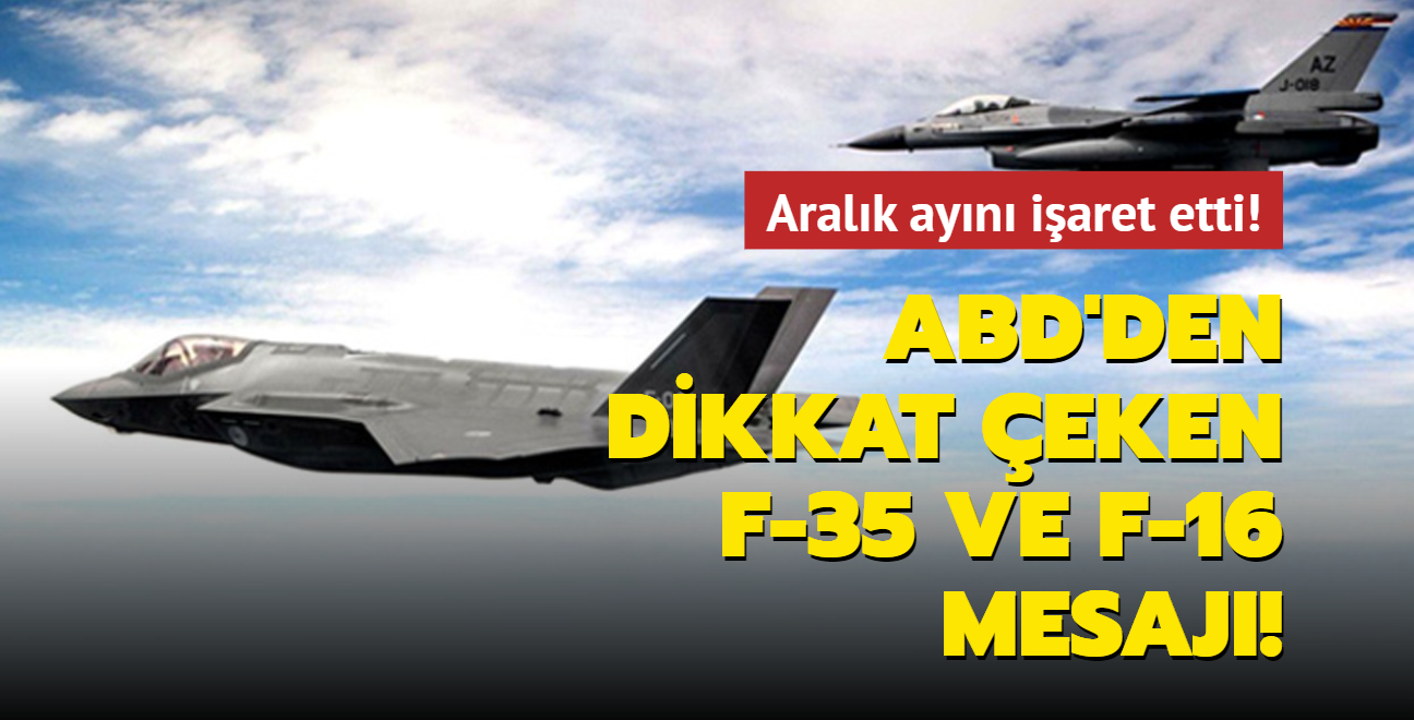 ABD'den dikkat eken F-35 ve F-16 mesaj Aralk ayn iaret etti! 