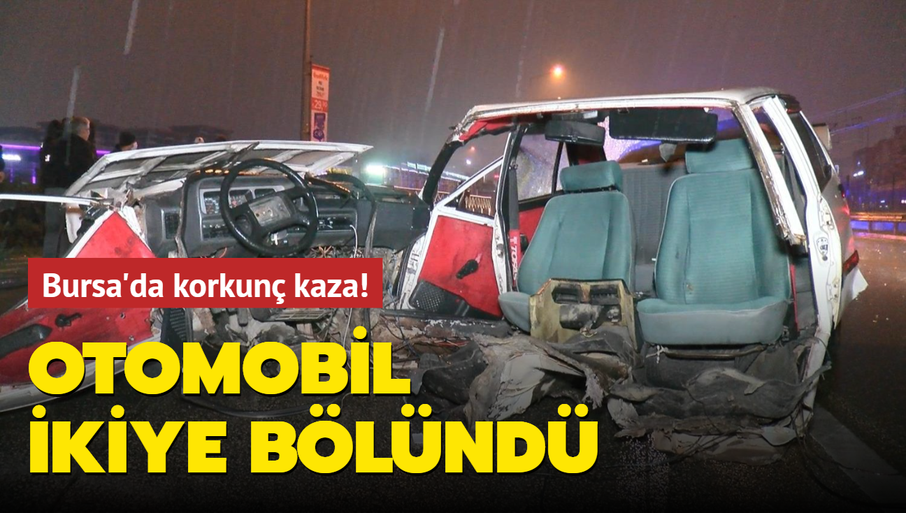 Bursa'da korkun kaza! Otomobil ikiye blnd