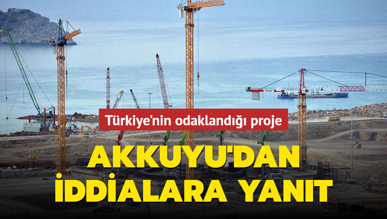 Trkiye'nin odakland proje: Akkuyu'dan iddialara yant geldi