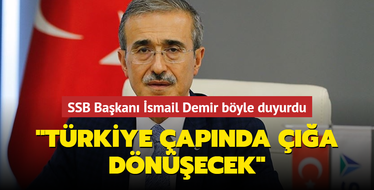 SSB Bakan smail Demir byle duyurdu: Trkiye apnda a dnecek