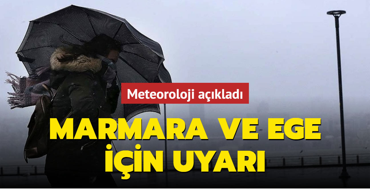 Meteorolojiden Marmara ve Ege için uyarı
