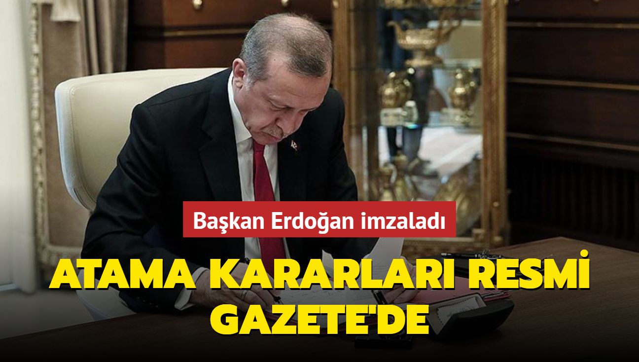 Başkan Erdoğan imzaladı: Atama kararları Resmi Gazete'de