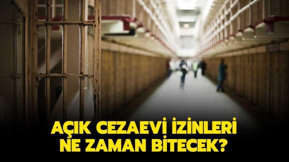 A��k cezaevi izinleri uzat�ld� m�?