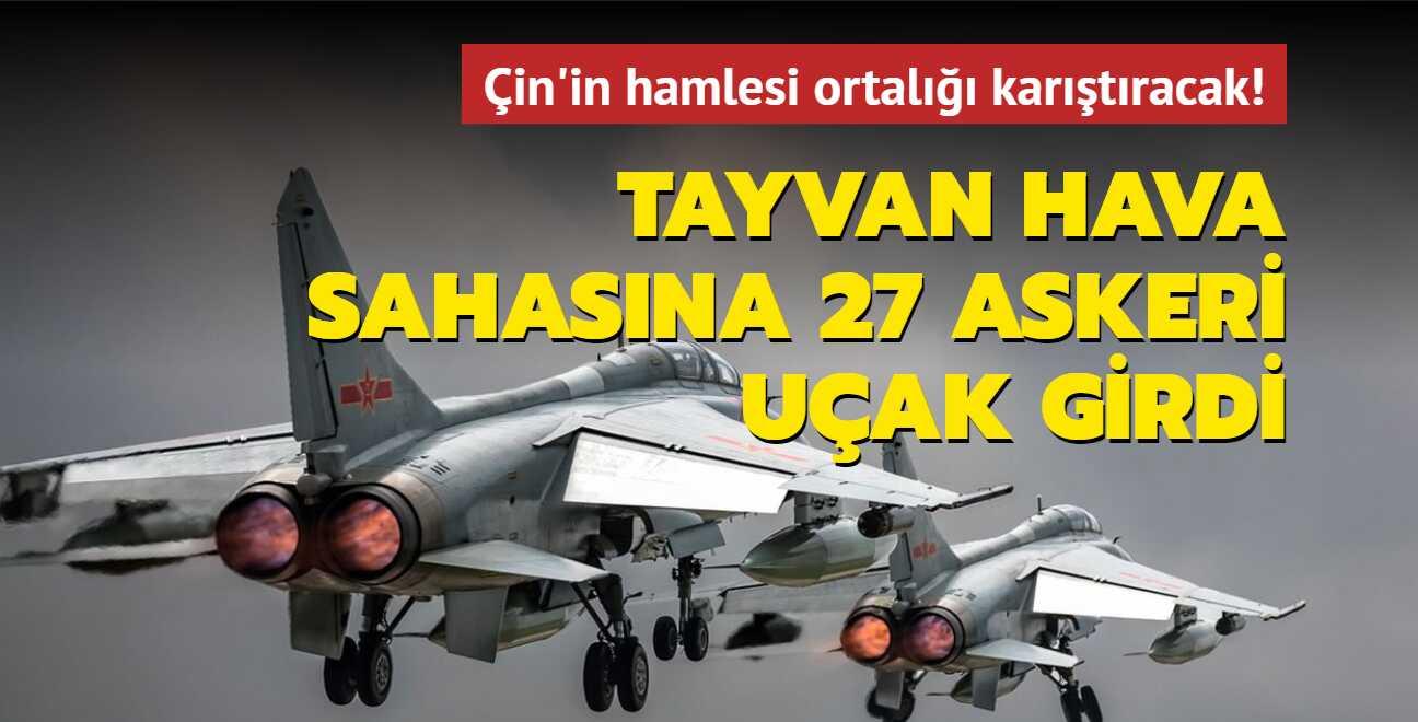 �in'in hamlesi ortal��� kar��t�racak... Tayvan hava sahas�na 27 askeri u�ak girdi