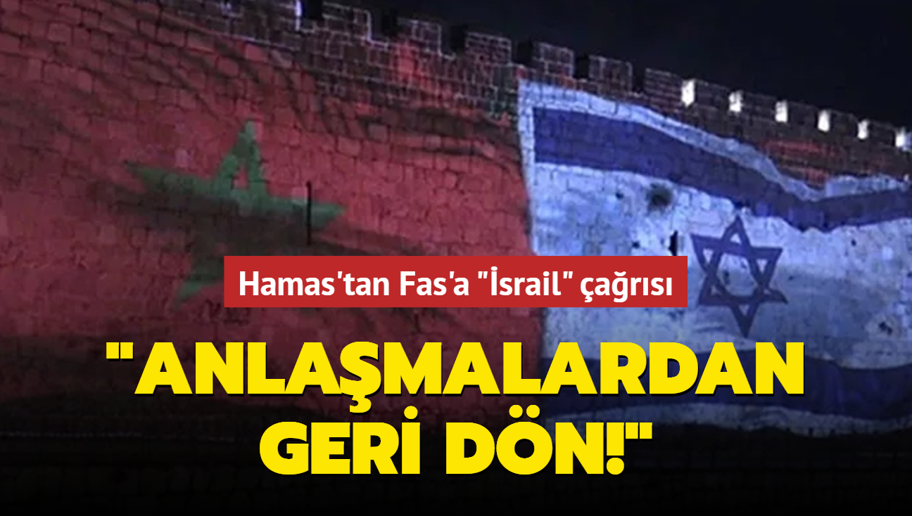 Hamas'tan Fas'a "İsrail" çağrısı: Anlaşmalardan geri dön!