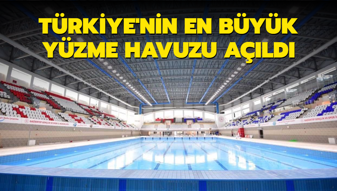 Türkiye'nin en büyük yüzme havuzu Gaziantep'te açıldı
