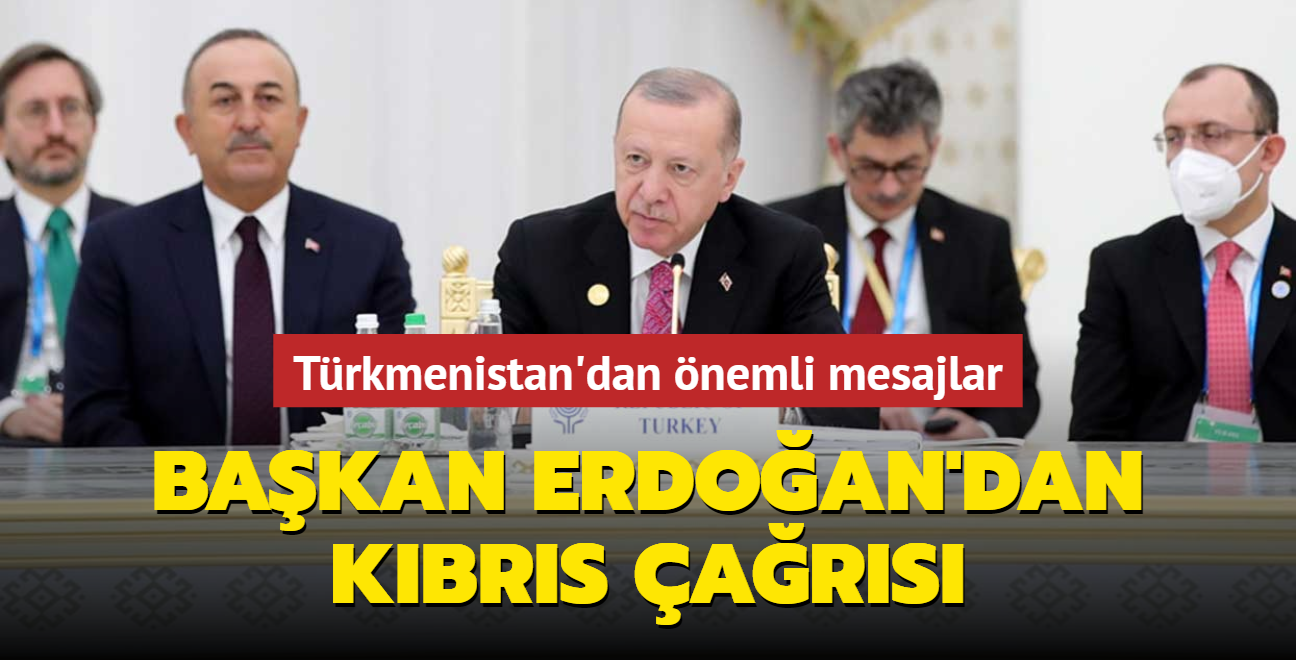 Türkmenistan'da önemli mesajlar... Başkan Erdoğan'dan Kıbrıs çağrısı