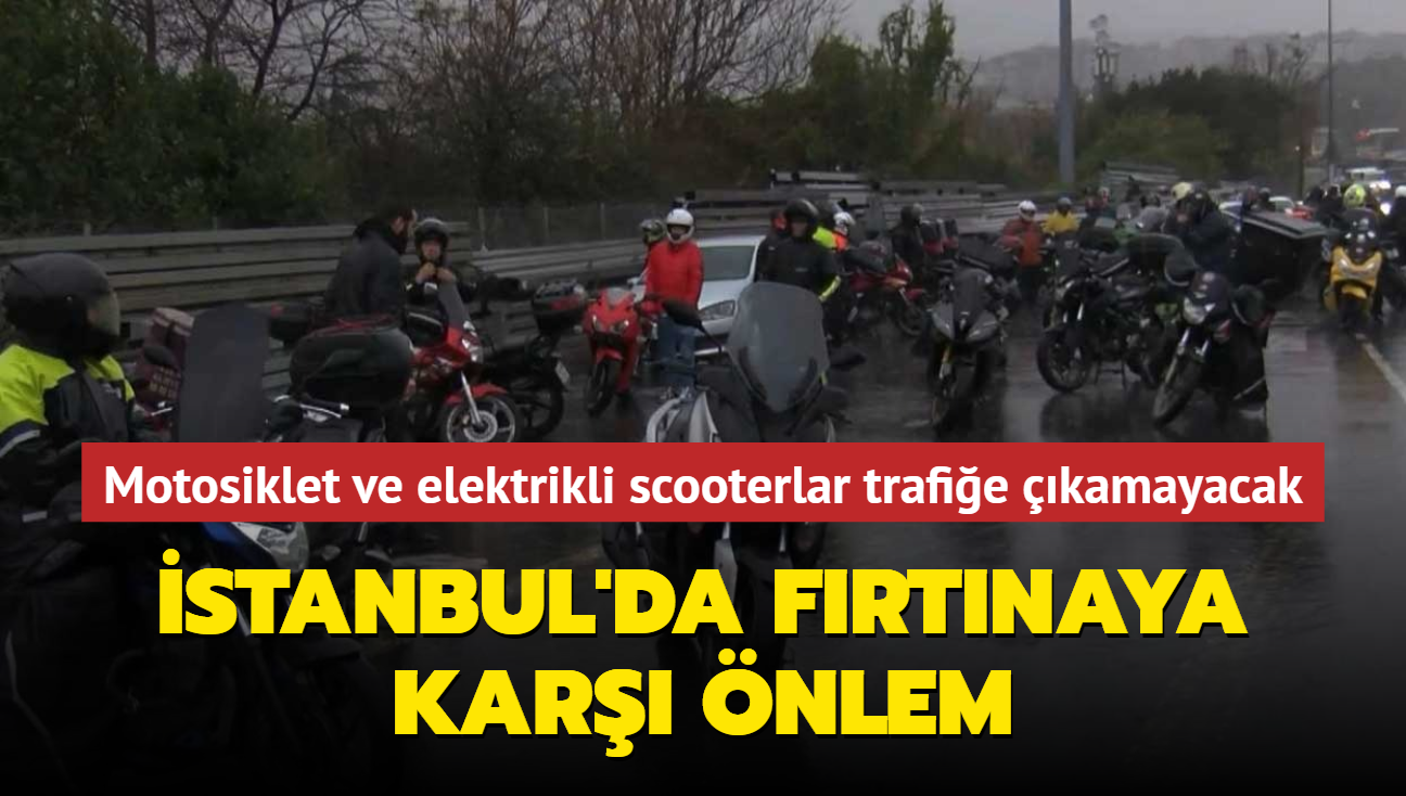 İstanbul'da fırtınaya karşı önlem... Motokuryelik yapılamayacak