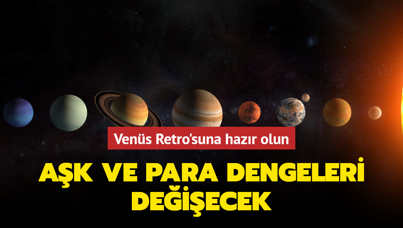 Venüs Retro'suna hazır olun! Aşk ve para dengeleri değişecek