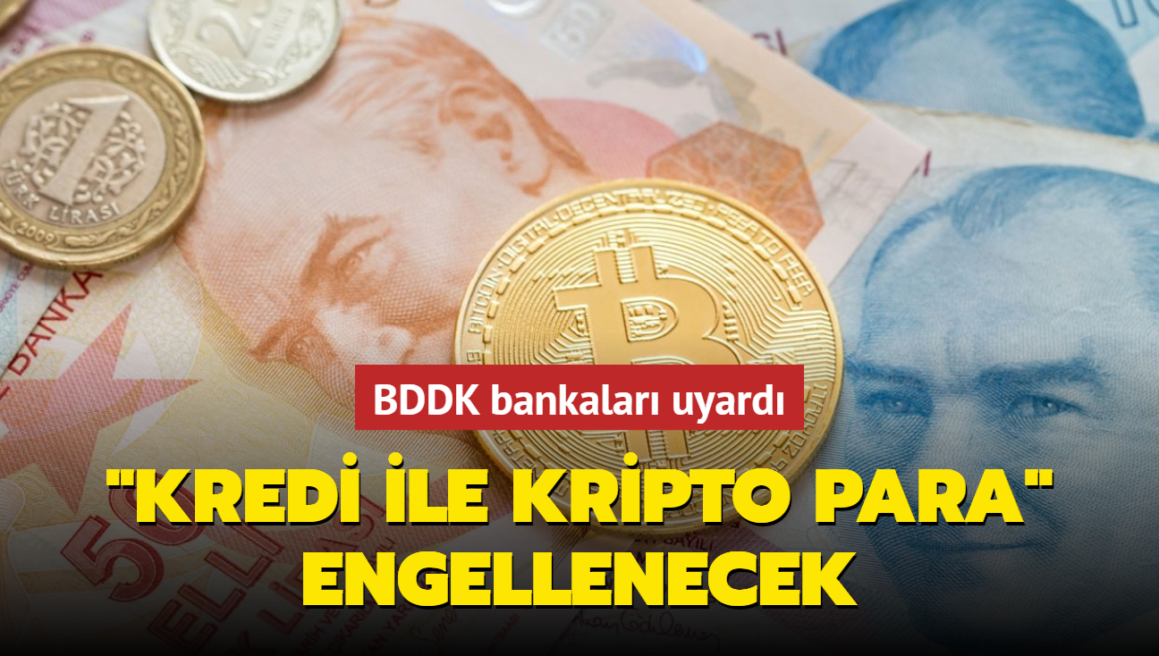 BDDK'dan bankalara "kripto para" uyarısı: Kredilerin kayıtlı bankacılık ve sermaye piyasası dışına çıkması engellenmeli