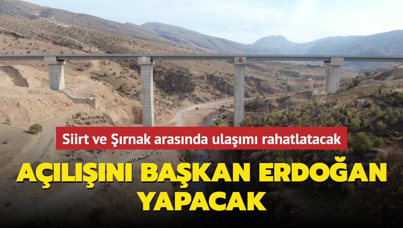Açılışını Başkan Erdoğan yapacak... Siirt ve Şırnak arasında ulaşımı rahatlatacak