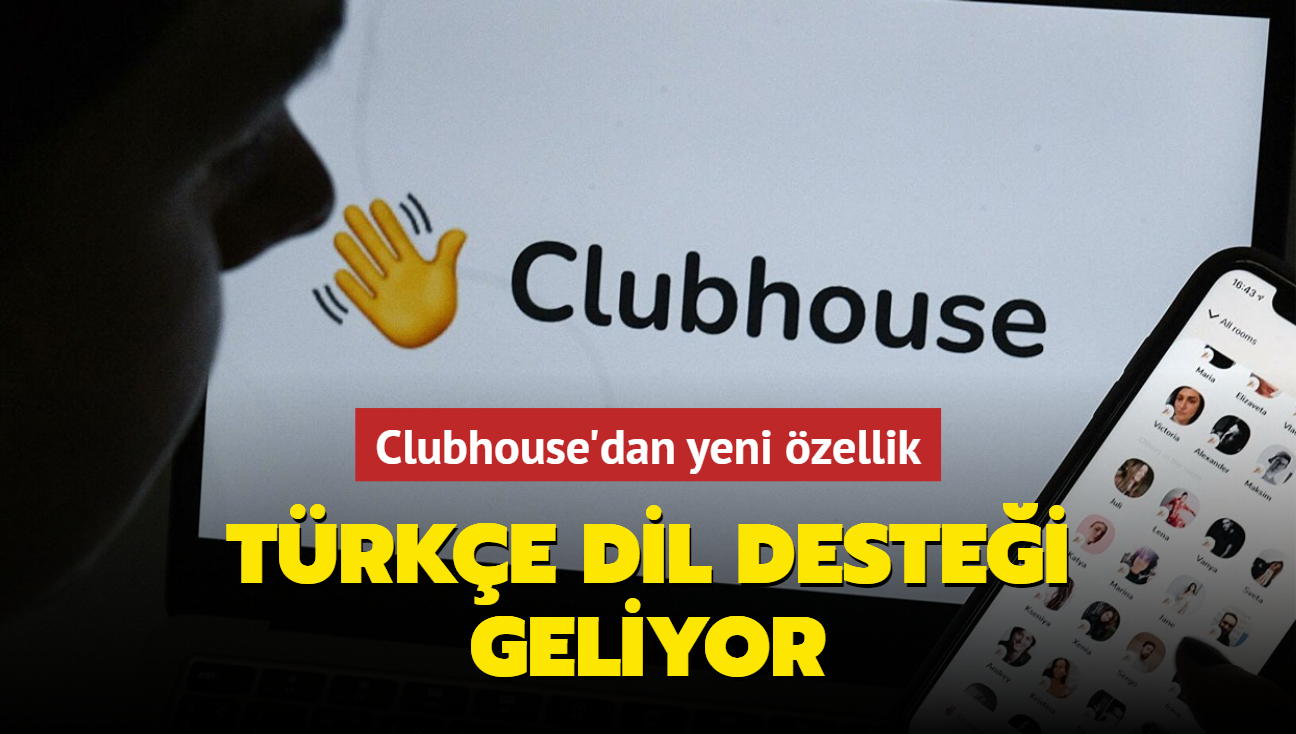 Clubhouse'dan yeni özellik: Türkçe dil desteği geliyor