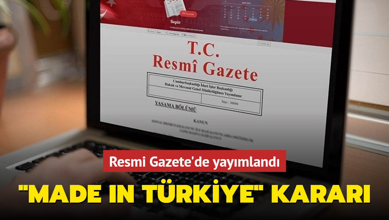 Resmi Gazete'de "Made in Türkiye" kararı