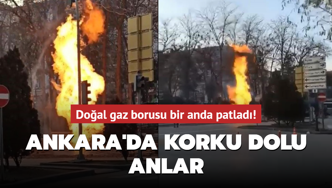 Doğal gaz borusu bir anda patladı! Ankara'da korku dolu anlar