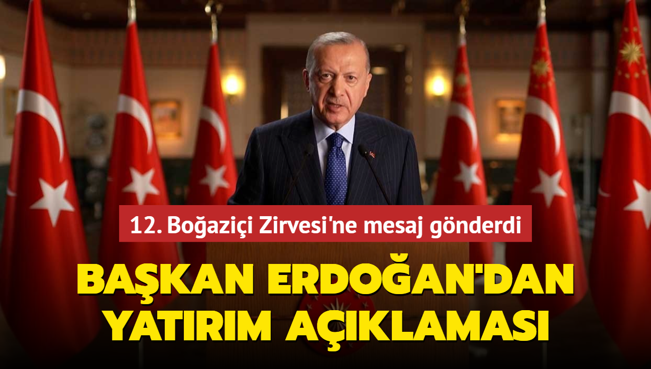 Başkan Erdoğan, 12. Boğaziçi Zirvesi'ne mesaj gönderdi