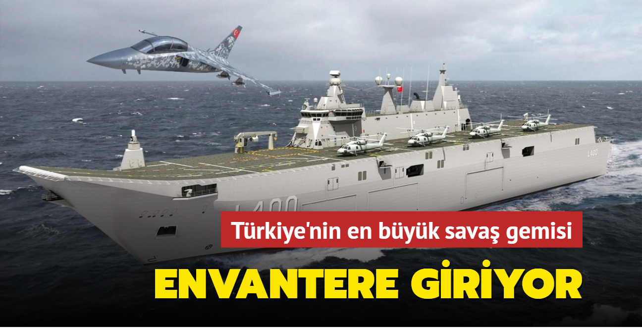 Trkiye'nin en byk sava gemisi: ANADOLU LHD 2022'de envantere girecek