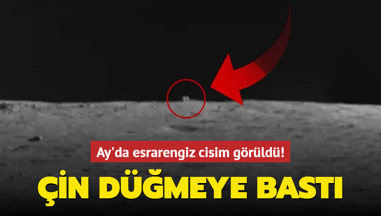 Ay'da esrarengiz cisim görüldü! Çin düğmeye bastı