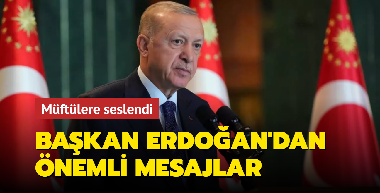 Başkan Erdoğan, 40. İl Müftüleri İstişare Toplantısı'nda konuştu