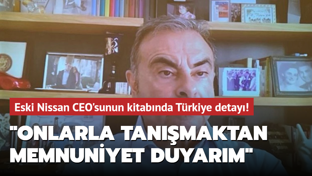 Eski Nissan CEO'sunun kitabında Türkiye detayı! "Onlarla tanışmaktan memnuniyet duyarım"